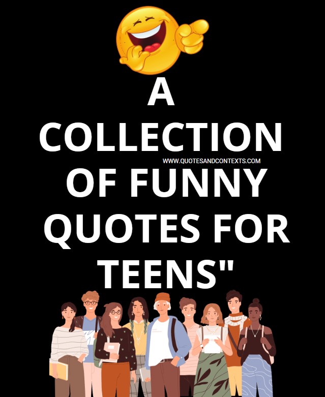 A Collection Of Funny Quotes For Teens