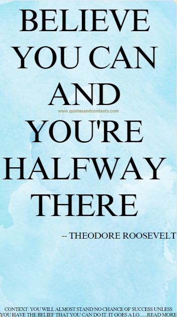 Beautiful Quotes - Believe you can and you're halfway there