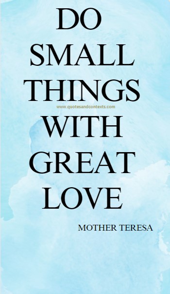 Beautiful Quotes - Do small things with great love