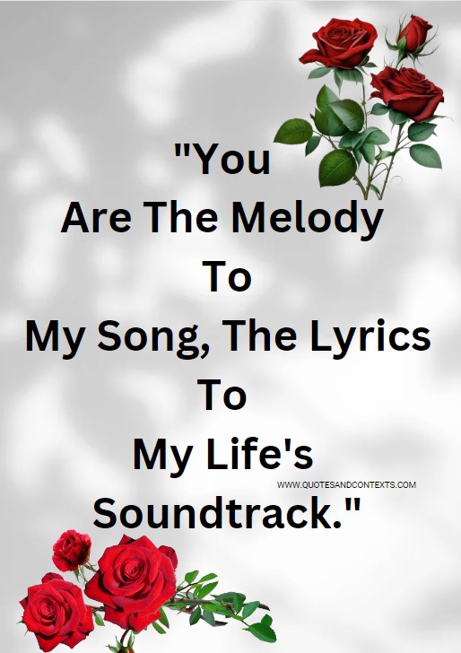 Love Quotes For Him -- You Are The Melody To My Song, The Lyrics To My Life's Soundtrack