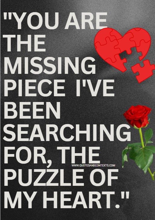 Love Quotes For Him -- You Are The Missing Piece I've Been Searching For, The Puzzle Of My Heart.