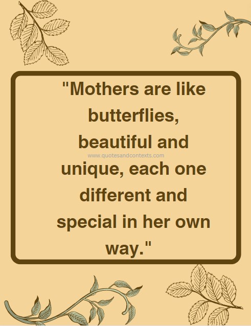 Mothers Day Butterfly Quotes -- Mothers are like butterflies, beautiful and unique, each one different and special in her own way