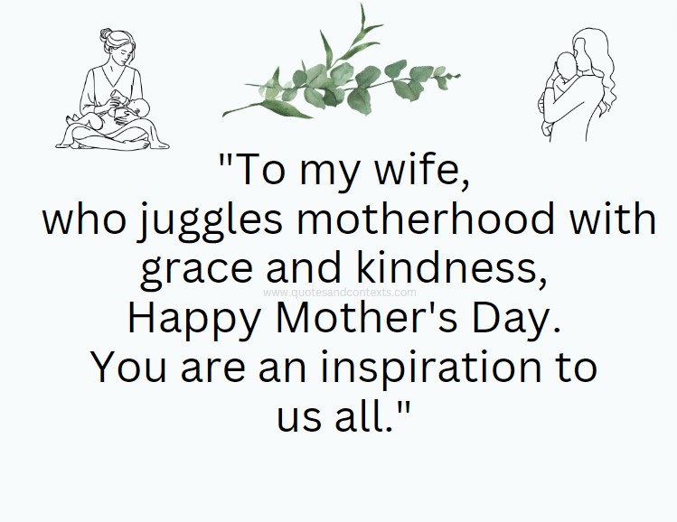 To my wife, who juggles motherhood with grace and kindness, Happy Mother's Day. You are an inspiration to us all.