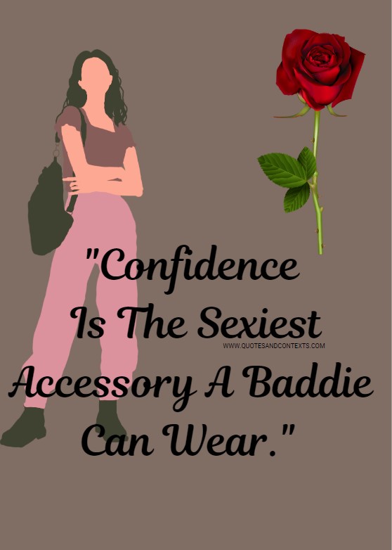 Quotes And Contexts -- Confidence Is The Sexiest Accessory A Baddie Can Wear.