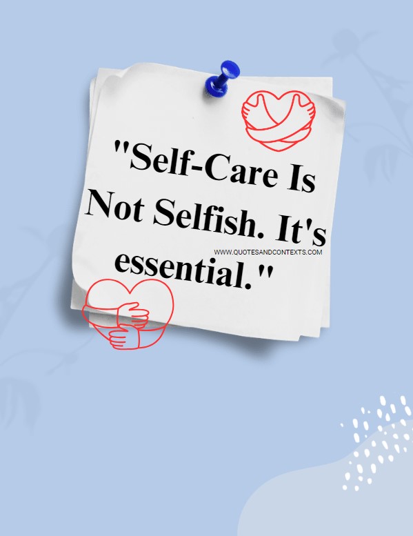 Quotes And Contexts -- Self-Care Is Not Selfish. It's essential