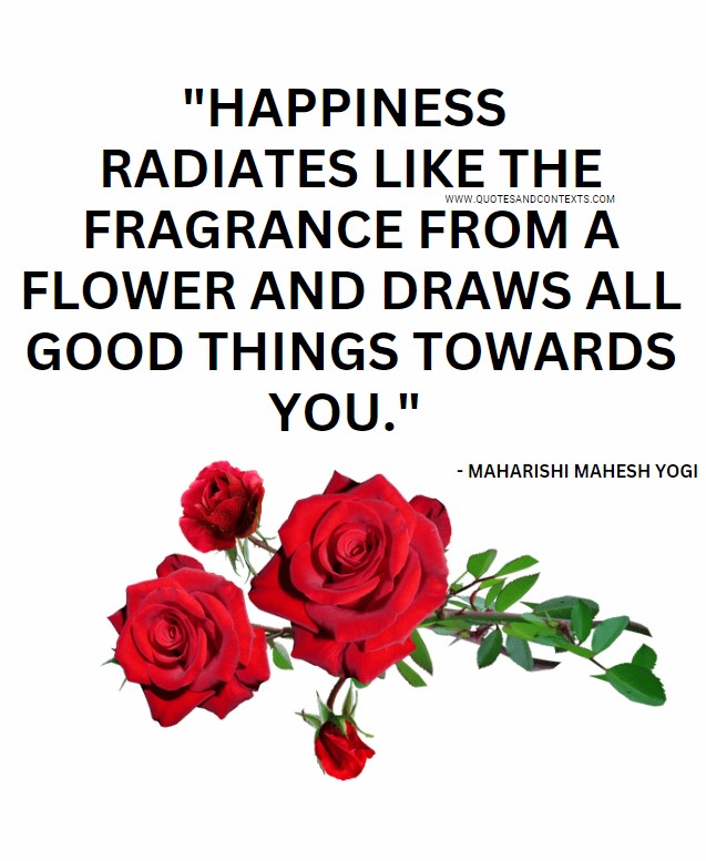 Quotes for empty nesters -- Happiness Radiates Like The Fragrance From A Flower And Draws All Good Things Towards You