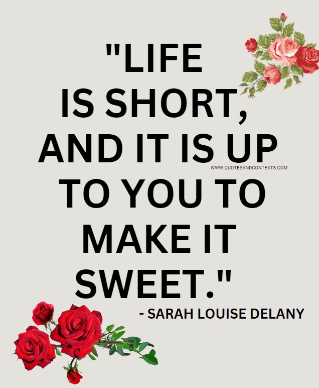 Quotes for empty nesters -- Life Is Short, And It Is Up To You To Make It Sweet.