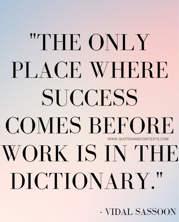 Quotes And Contexts -- The Only Place Where Success Comes Before Work Is In The Dictionary