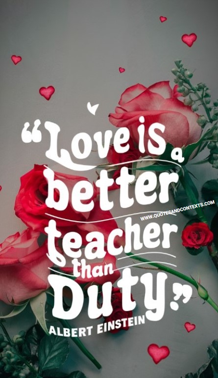 Quotes and Contexts -- Love is a better teacher than duty