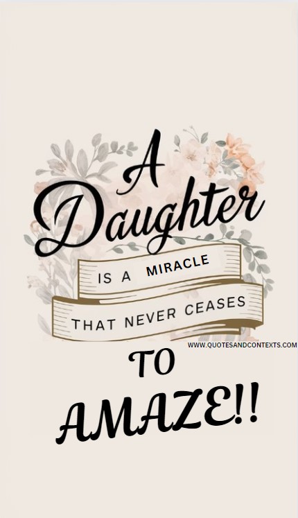 A daughter is a miracle that never ceases to amaze