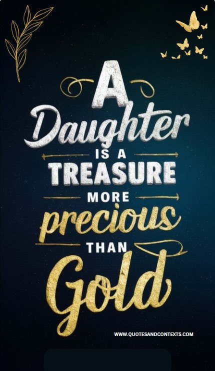 A daughter is a treasure more precious than gold