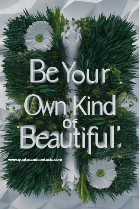 Be your own kind of beautiful. - Self Love Quotes