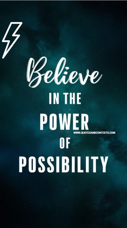 Believe in the power of possibility