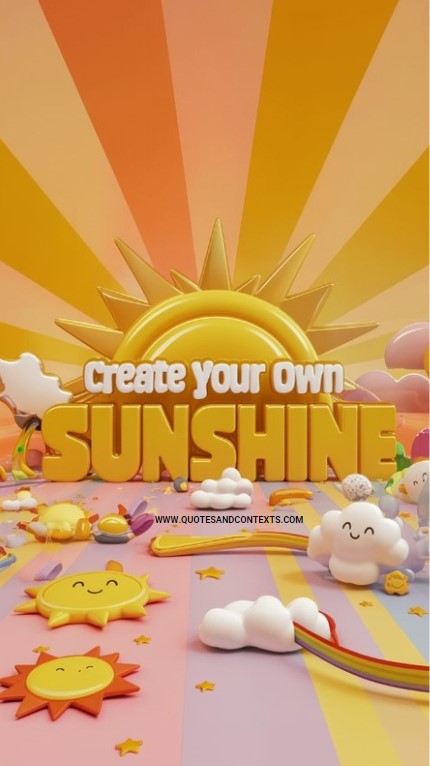 Create your own sunshine