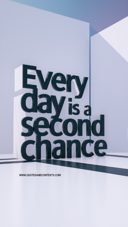 Every day is a second chance - Simple Quotes