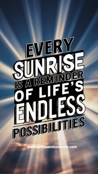 Every sunrise is a reminder of life’s endless possibilities - Quotes About Life