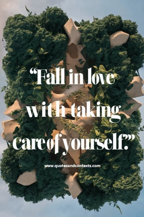 Fall in love with taking care of yourself. - Self Love Quotes