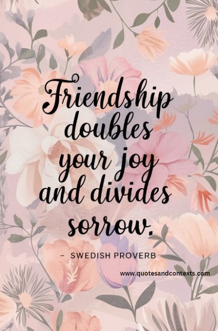 Friendship Quotes - Friendship doubles your joy and divides your sorrow.