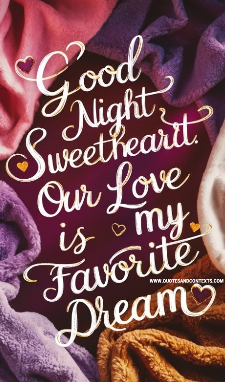 Good Night, Sweetheart. Our Love Is My Favorite Dream - Romantic Good Night Messages