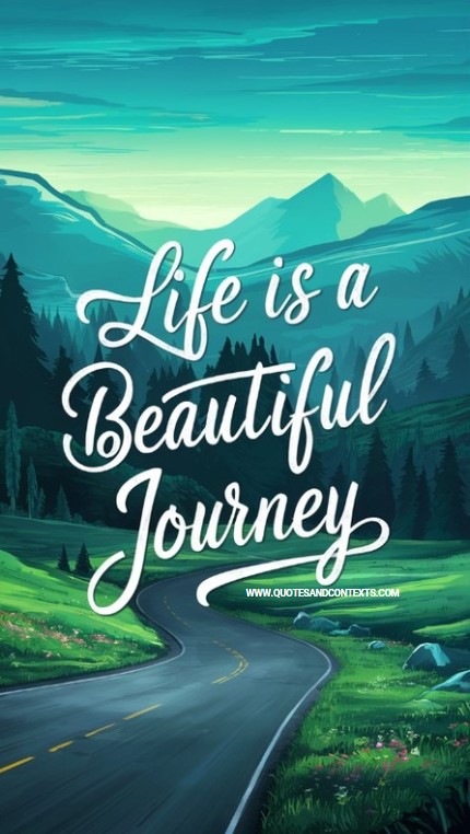 Life is a beautiful journey- Positive Quotes