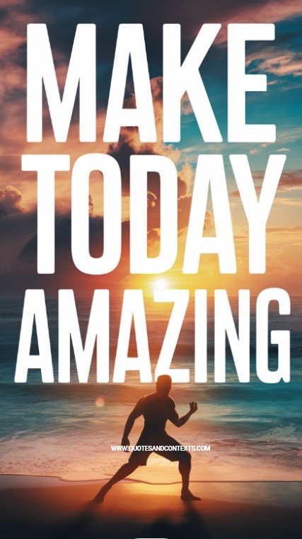 Make today amazing - Positive Quotes