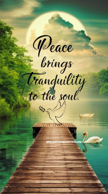 Peace brings tranquility to the soul