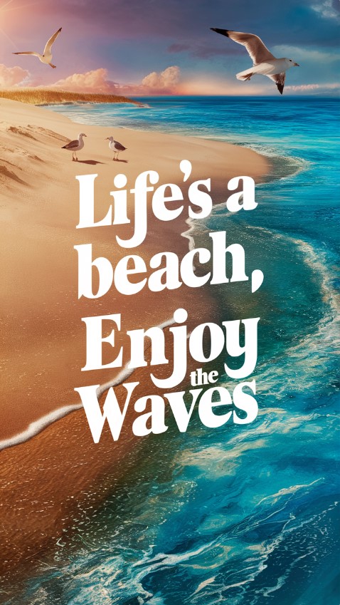 Quotes And Contexts -- Life's A Beach, Enjoy The Waves 1