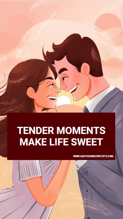 Tender moments make life sweet