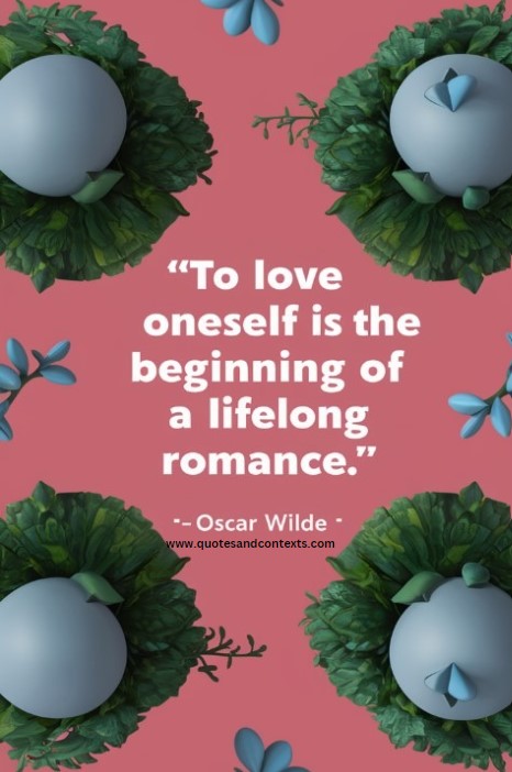 To love oneself is the beginning of a lifelong romance - Self Love Quotes