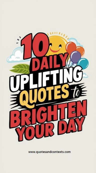 10 Daily Uplifting Quotes to Brighten Your Day