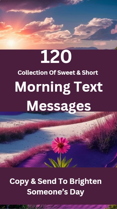 120 Beautiful Collection Of Sweet And Short Morning Text Messages