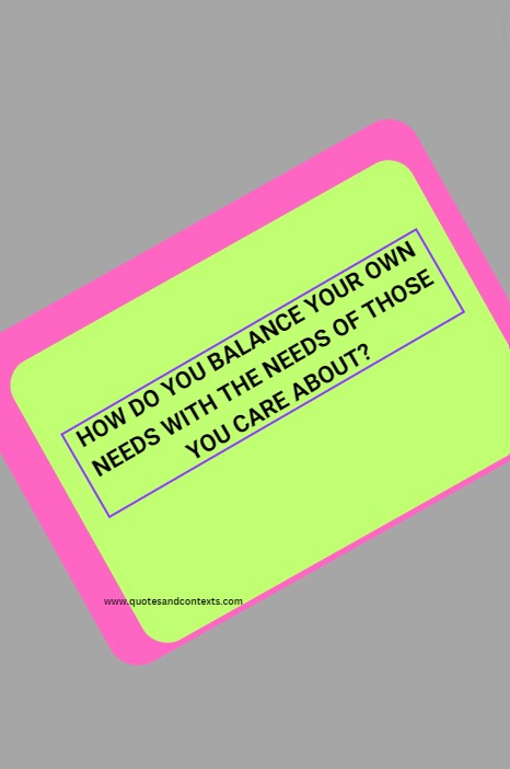 How do you balance your own needs with the needs of those you care about - Hot Seat Questions