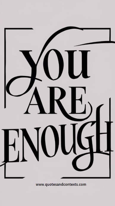 You Are Enough - Uplifting Quotes