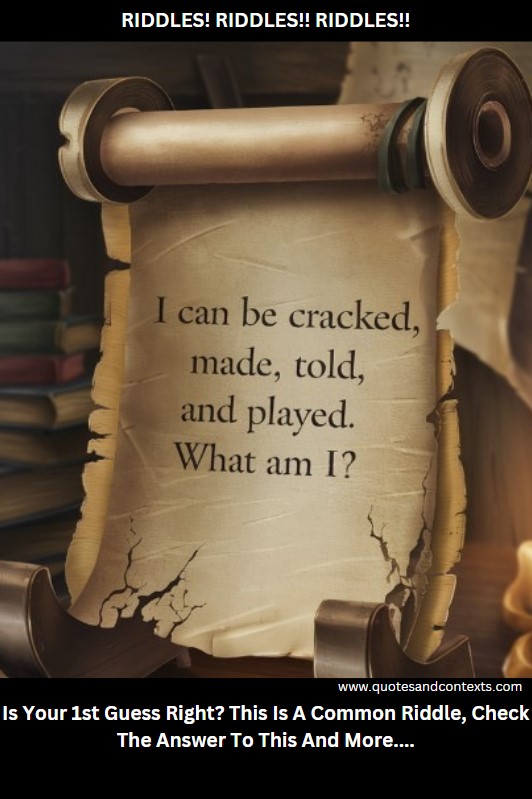 I can be cracked, made, told, and played. What am I 1