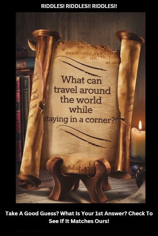 What can travel around the world while staying in a corner 1